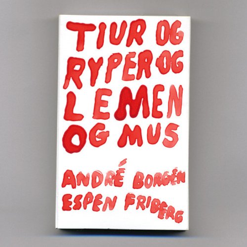 Andre Borgen & Espen Friberg – Tiur Og Ryper Og Lemen Og Mus (2019)