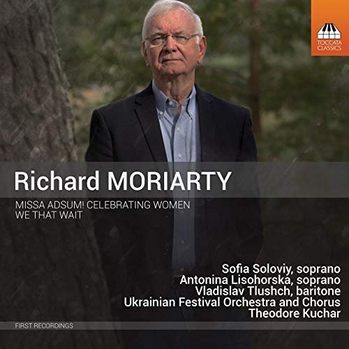 Ukrainian Festival Orchestra & Theodore Kuchar - Richard Moriarty: Missa Adsum! Celebrating Women & We That Wait (2019) [Hi-Res]
