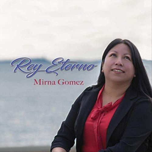 Mirna Gomez - Rey Eterno (2019)