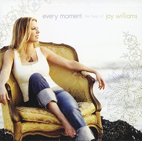 Joy Williams - Every Moment: The Best of Joy Williams (2006)