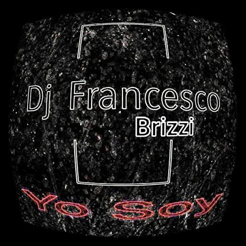 DJ Francesco Brizzi - Yo Soy (2019)