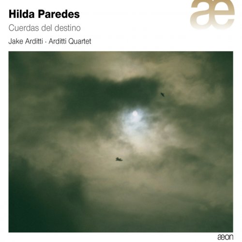 Arditti Quartet, Jake Arditti - Paredes: Cuerdas del Destino (2015)