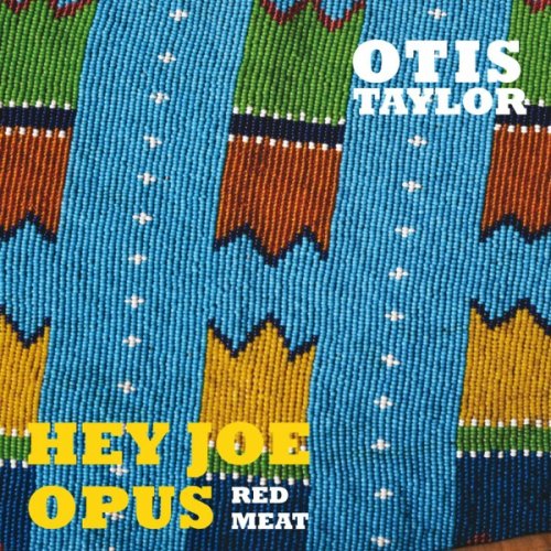 Otis Taylor - Hey Joe Opus Red Meat (2015) [Hi-Res]