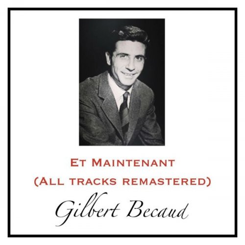 Gilbert Bécaud - Et Maintenant (All Tracks Remastered) (2019)