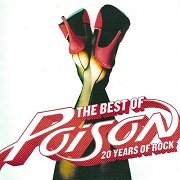 Poison - The Best Of Poison 20 Years Of Rock (2006) Lossless