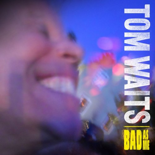 Tom Waits - Bad As Me (Deluxe Edition Remastered) (2017) [Hi-Res]