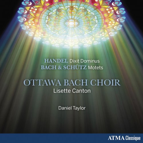 Ottawa Bach Choir, Daniel Taylor & Lisette Canton - Handel Dixit Dominus, Bach & Schütz Motets (2019) [Hi-Res]