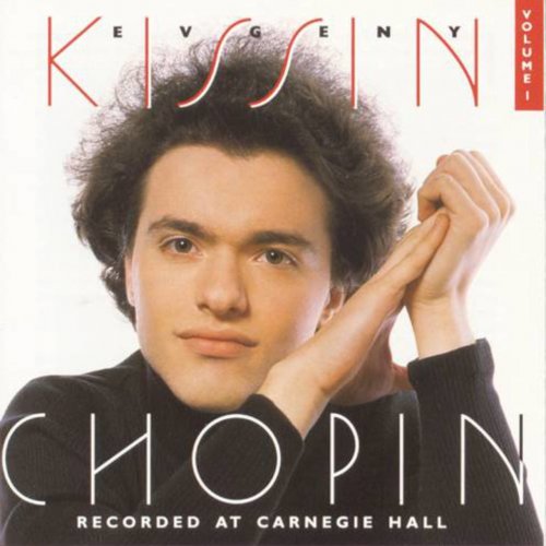 Evgeny Kissin - ChopinI: Recorded at Carnegie Hall, Volume 1 (1994)
