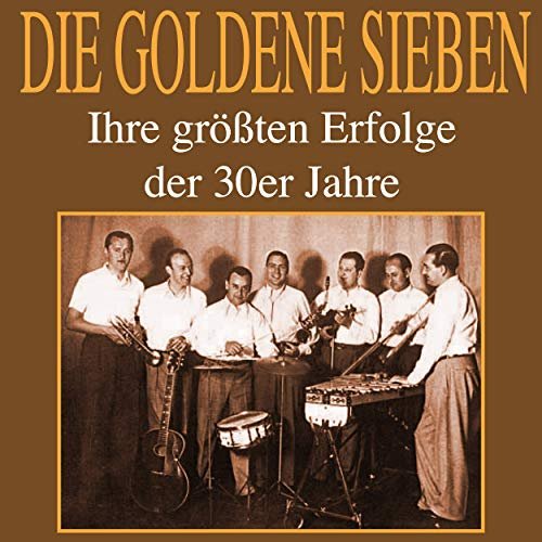 Die Goldene Sieben - Ihre Grössten Erfolge Der 30er Jahre (2019)