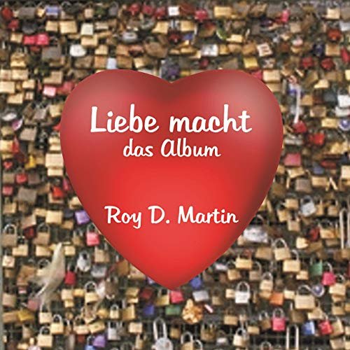 Details Roy D. Martin - Liebe macht - das Album (2019)