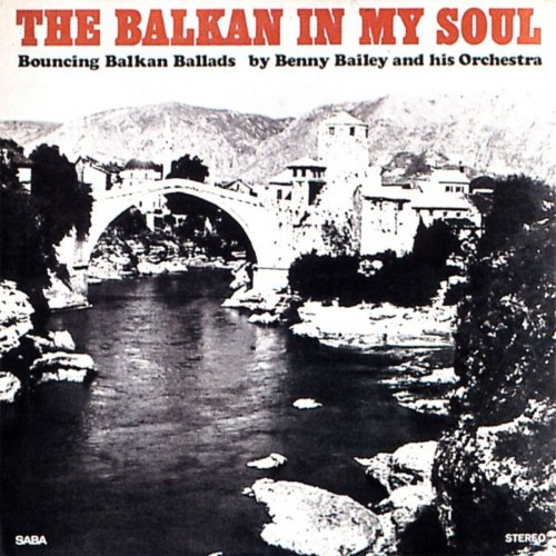 Benny Bailey and his Orchestra - The Balkan in My Soul (2017) [Hi-Res]