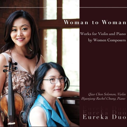 Eureka Duo - Woman to Woman: Works for Violin and Piano by Women Composers (2019)