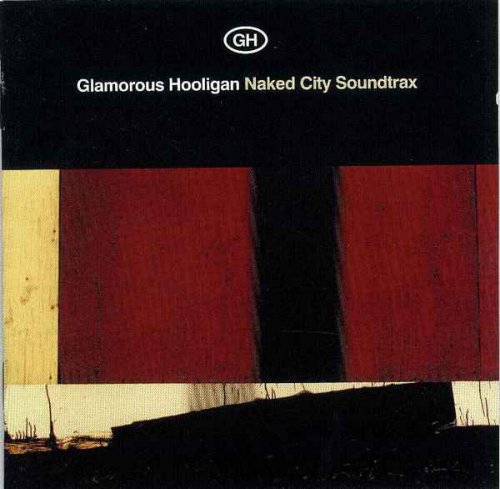 Glamorous Hooligan - Naked City Soundtrax (1998)