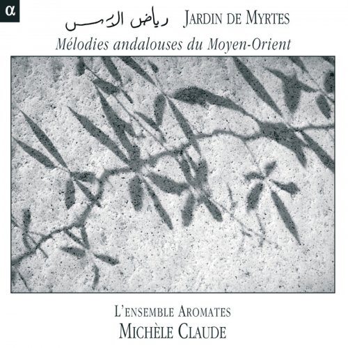 Aromates - Jardin de Myrtes: Mélodies andalouses du Moyen-Orient (2005) [Hi-Res]