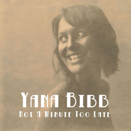 Yana Bibb - Not a Minute Too Late (2014) [Hi-Res]