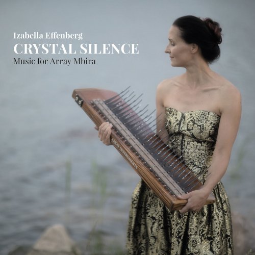 Izabella Effenberg - Crystal Silence - Music for Array Mbira (2019)