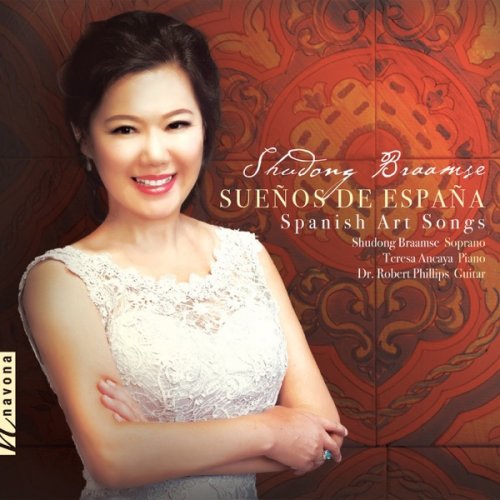 Teresa Ancaya, Robert Phillips, Shudong Braamse - Sueños de España: Spanish Art Songs (2019) [Hi-Res]