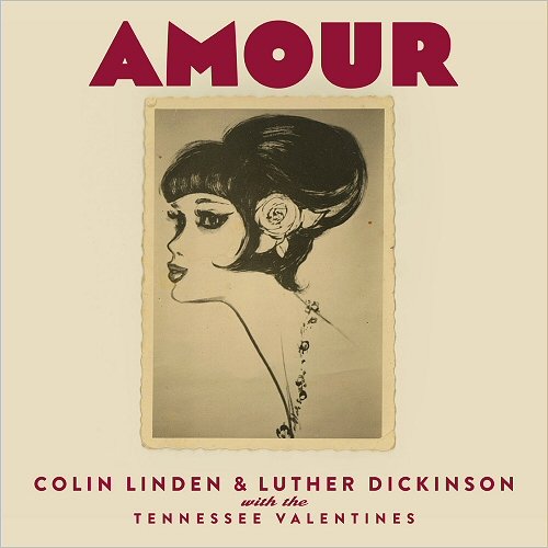 Colin Linden & Luther Dickinson With The Tennessee Valentines - Amour (2019)