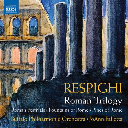 Buffalo Philharmonic Orchestra, JoAnn Falletta - Respighi: Roman Trilogy (2019)