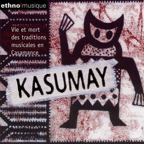 VA - Kasumay: Vie Et Mort Des Traditions Musicales En Casamance (2019)