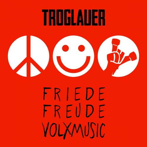 Troglauer Buam - Friede Freude Volxmusic (2019)