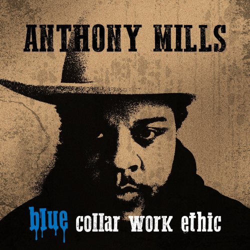 Anthony Mills - Blue Collar Work Ethic (2019)
