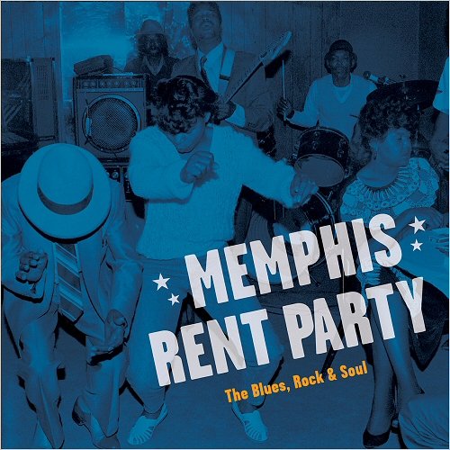 VA - Memphis Rent Party: The Blues, Rock & Soul (2018)