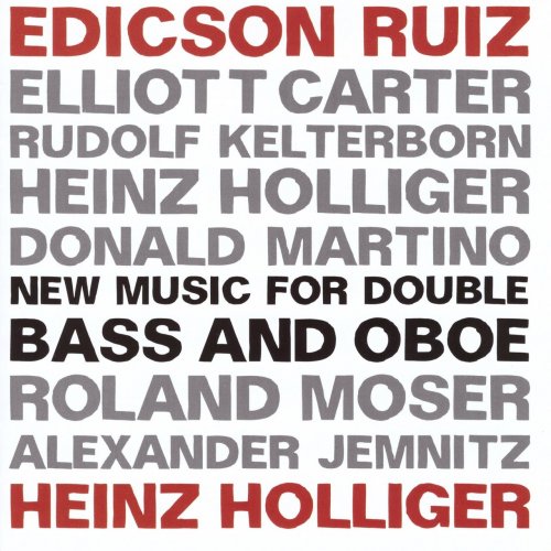 Edicson Ruiz, Heinz Holliger - New Music for Double Bass and Oboe (2014)