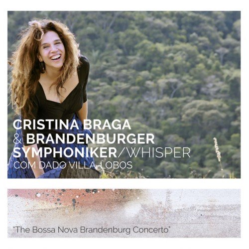 Cristina Braga - Whisper The Bossa Nova Brandenburg Concerto (2016)