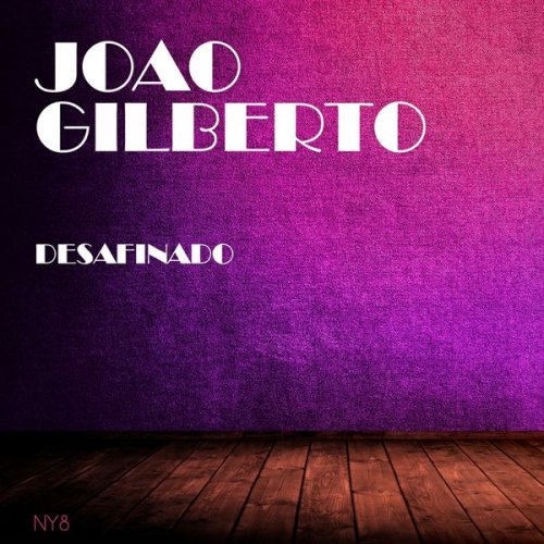 João Gilberto - Desafinado (2019)