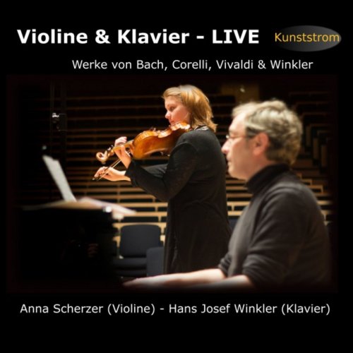 Anna Scherzer & Hans Josef Winkler - Violine & Klavier - Live (Werke von Bach, Corelli, Vivaldi & Winkler) (2019)