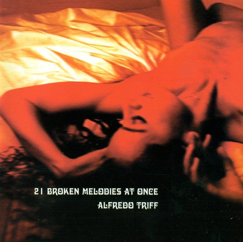 Alfredo Triff - 21 Broken Melodies At Once (2001)