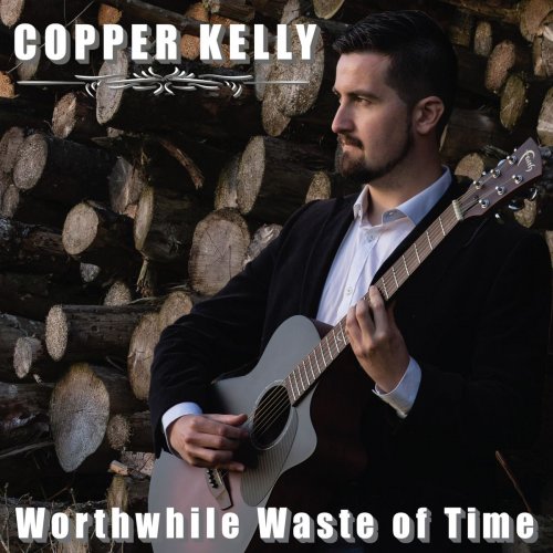 Copper Kelly - Worthwhile Waste of Time (2019)