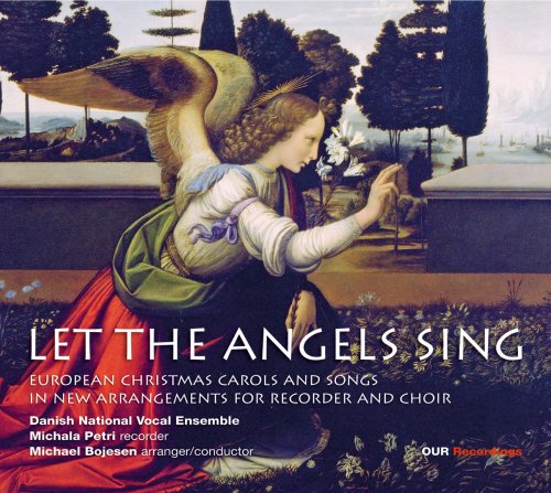 Michala Petri, Danish National Vocal Ensemble, Michael Bojesen, Malene Nordtorp -  Let the Angels Sing (Arr. M. Bojesen) (2016) [Hi-Res]