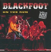 Blackfoot - On The Run / Quality Live Concert Performance (2001)
