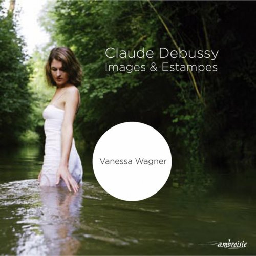 Vanessa Wagner - Debussy: Images & Estampes (2005)