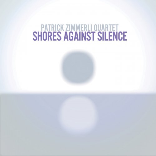 Patrick Zimmerli Quartet - Shores Against Silence (2016) [Hi-Res]