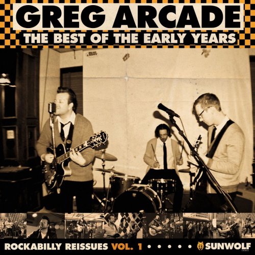 Greg Arcade - Rockabilly Reissues, Vol. 1: The Best of the Early Years (2019)