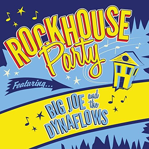 Big Joe & the Dynaflows - Rockhouse Party (2019) Hi Res
