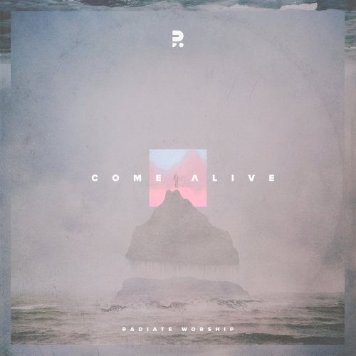 Radiate Worship - Come Alive (2019) FLAC