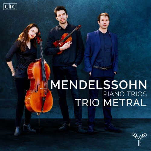 Trio Metral - Mendelssohn: Piano Trios Nos. 1 & 2 (2019) [Hi-Res]