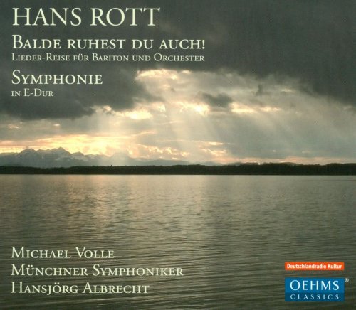 Michael Volle, Münchner Symphoniker & Hansjörg Albrecht - Hans Rott: Balde ruhest du auch!; Symphonie in E-dur (2014)
