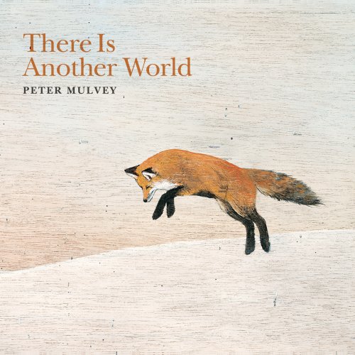 Peter Mulvey - There Is Another World (2019)
