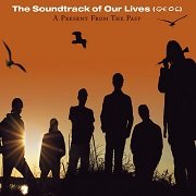The Soundtrack Of Our Lives - A Present From The Past (2005)