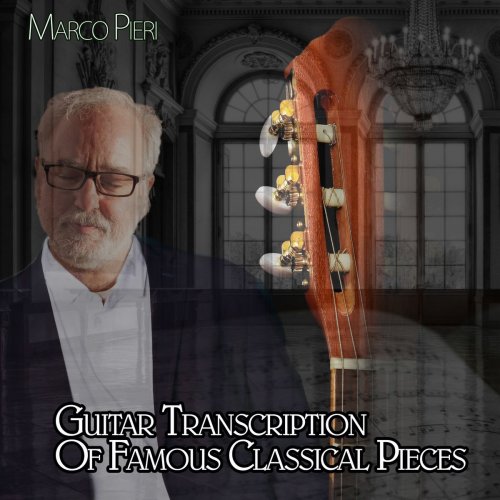 Marco Pieri - Guitar Transcription of Famous Classical Pieces (2019)