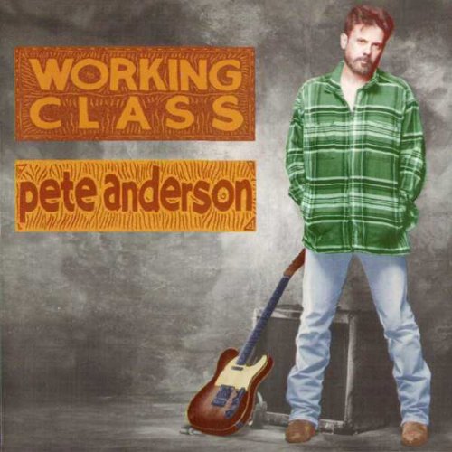 Pete Anderson - Working Class (1994)