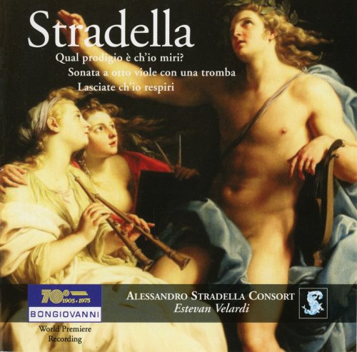 Estevan Velardi & Alessandro Stradella Consort - Stradella: Qual prodigio è ch'io miri?; Sonata a otto viole con una tromba; Lasciate ch'io respiri (2014)