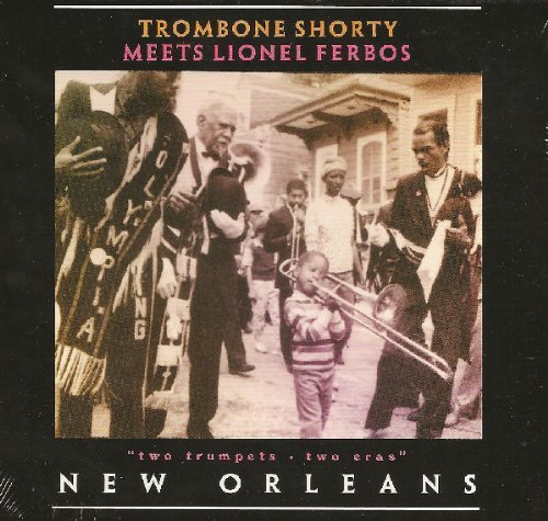 Trombone Shorty - Trombone Shorty Meets Lionel Ferbos (2005)