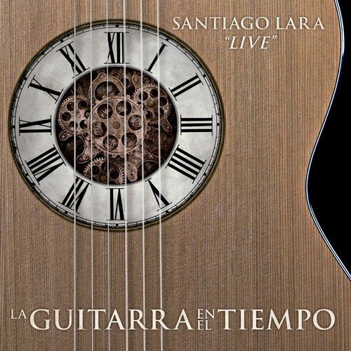 Santiago Lara - La guitarra en el tiempo (Live) (2019)