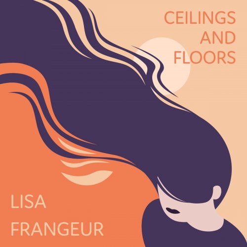 Lisa Frangeur - Ceilings and Floors (2019)